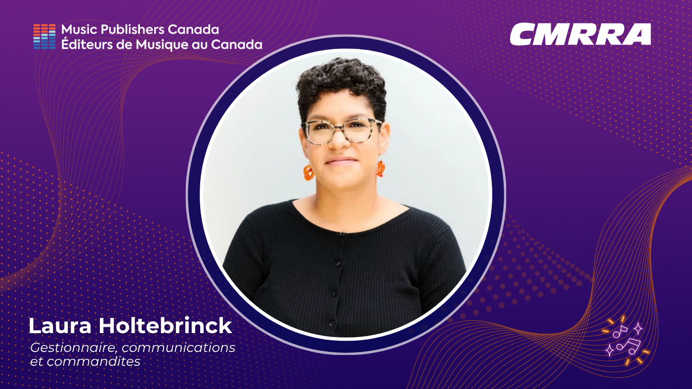 Laura Holtebrinck, gestionnaire des communications et des commandites chez Music Publishers Canada, à l’honneur dans la série Sur la bonne piste de la CMRRA.